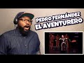 PEDRO FERNÁNDEZ - EL AVENTURERO | REACTION