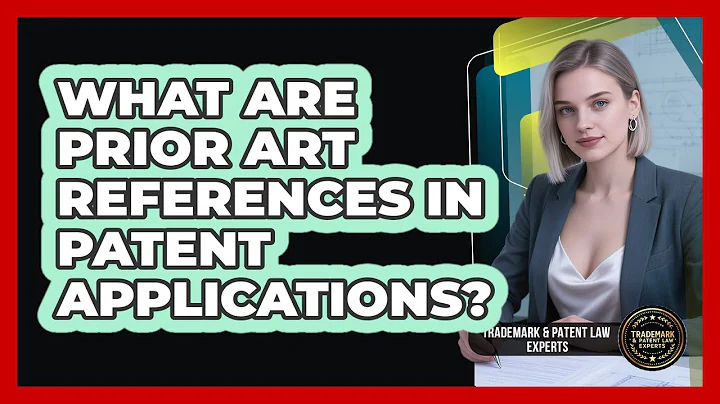 What Are Prior Art References In Patent Applications? - Trademark and Patent Law Experts