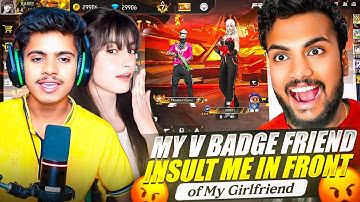 My v Badge friend Insult me ​​in front of my girlfriend 🤬 || Garena Free Fire 