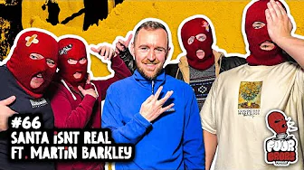 Four Brors Podcast #66 - Santa Isn’t Real Ft. Martin Barkley