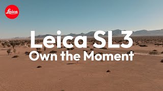 Leica SL3 - Own the Moment