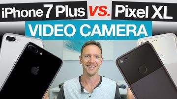 iPhone 7 Plus vs Pixel XL Video Camera Review