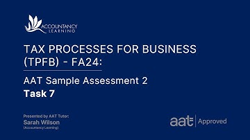 Tax Processes for Business (TPFB24): AAT Sample Assessment 2 - Task 7 (of 8)