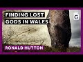 Finding Lost Gods in Wales