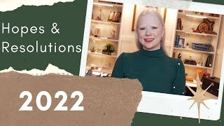 My Hopes and Resolutions For 2022