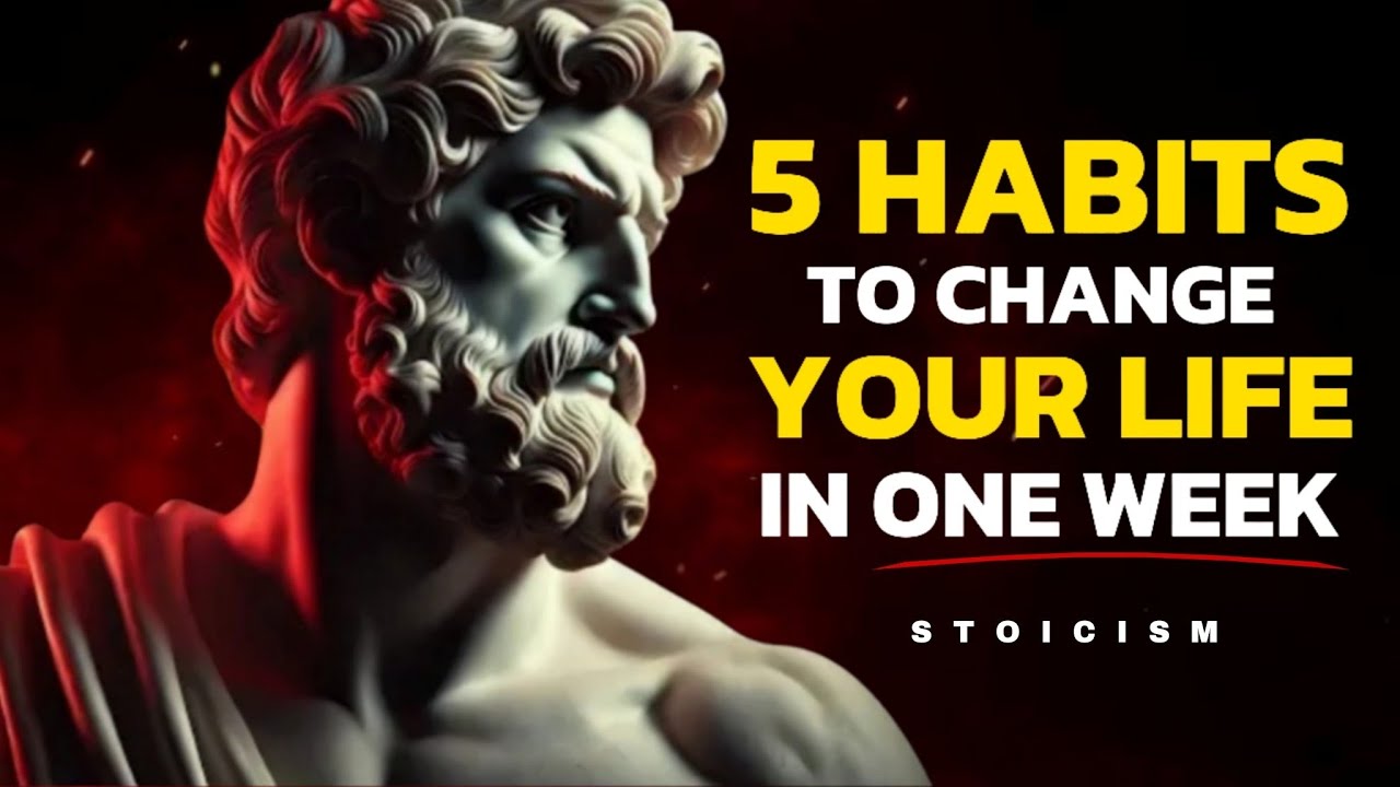 5 HABITS that will CHANGE your LIFE in 1 WEEK | Stoic Motivation - YouTube