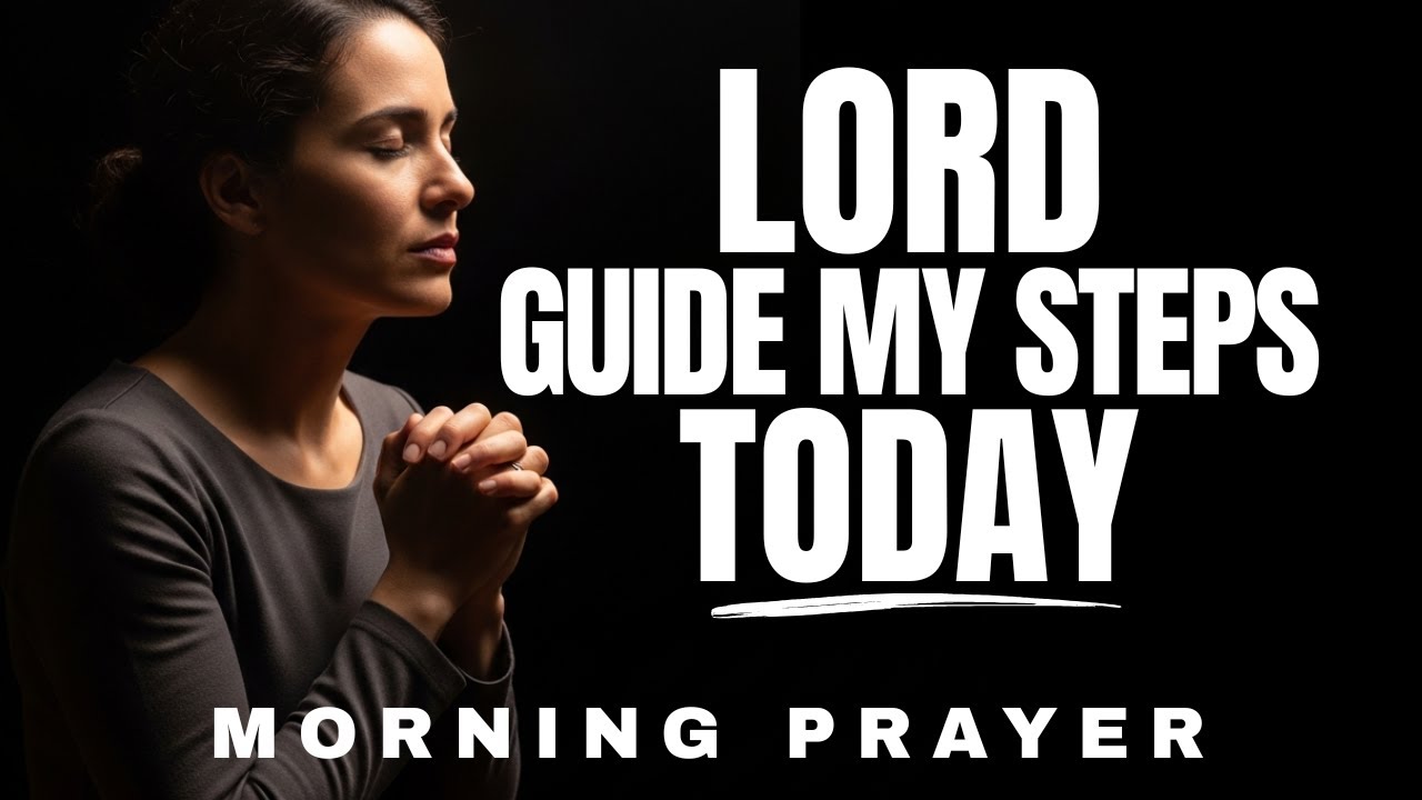 Ask God to Direct Your Every Step Today | Morning Prayer