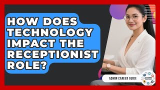 How Does Technology Impact The Receptionist Role? - Admin Career Guide