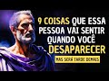 9 COISAS Que Eles Sentem Quando Você Simplesmente DESAPARECE Estoicismo 9 COISAS Que Eles Sentem Quando Você Simplesmente DESAPARECE Estoicismo