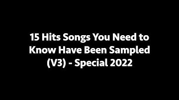 15 Hits Songs You Need to Know Have Been Sampled (V3) (Re-upload)