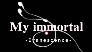 Video thumbnail of "My immortal ~by Evanescence ~(lyrics)"