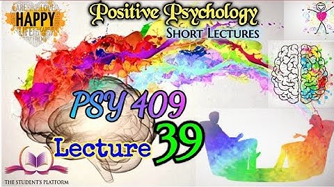 PSY409 || Lecture 39 || Positive Psychology || Short Lecture || VU Lectures