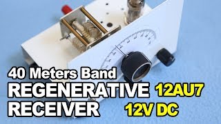 Download Lagu 12AU7 12VDC Regenerative Receiver - 40 Meters Amateur Radio Band Regen Receiver MP3
