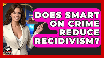 Does Smart On Crime Reduce Recidivism? - Jail & Prison Insider