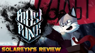 Solareyn's Review - Frostpunk, The Rifts и The Last Autumn