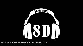 BAD BUNNY ft. YOUNG MIKO - FINA (8D AUDIO) 360°