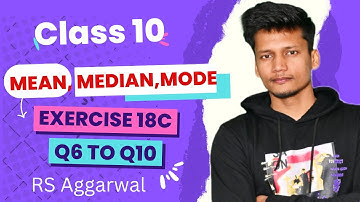 Class 10 EX 18C Q6 to Q10 Mean,Median,Mode of Grouped Data | Chapter 18  RS Aggarwal  Rajmith study