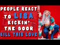 People react to LISA kickin' the door in KILL THIS LOVE | Blackpink