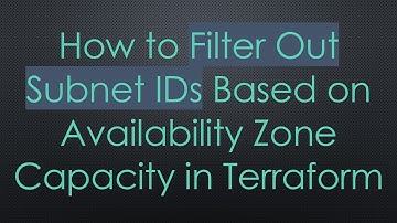 How to Filter Out Subnet IDs Based on Availability Zone Capacity in Terraform
