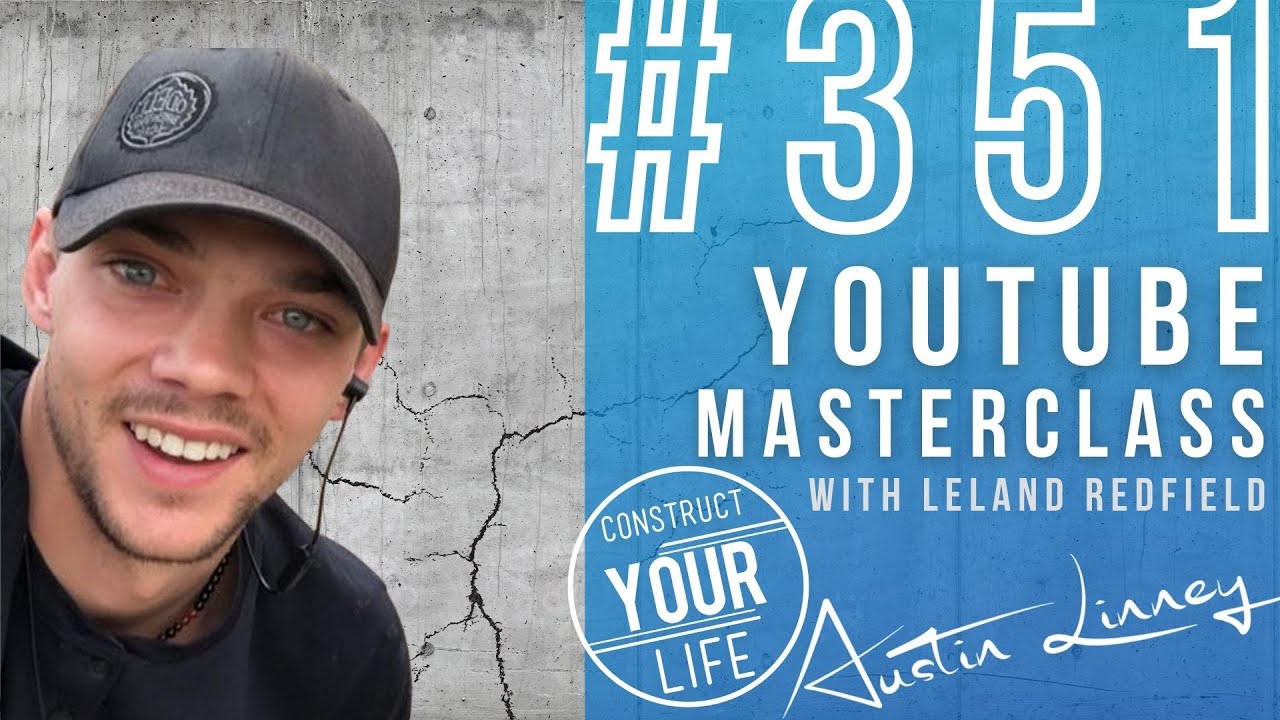 Youtube Masterclass with Leland Redfield | Construct your life 