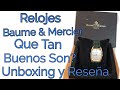 Reloj Baume & Mercier Geneve, Que Tan Buenos Son? Unboxing y  Reseña