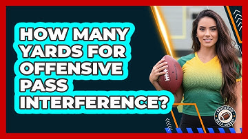How Many Yards For Offensive Pass Interference?