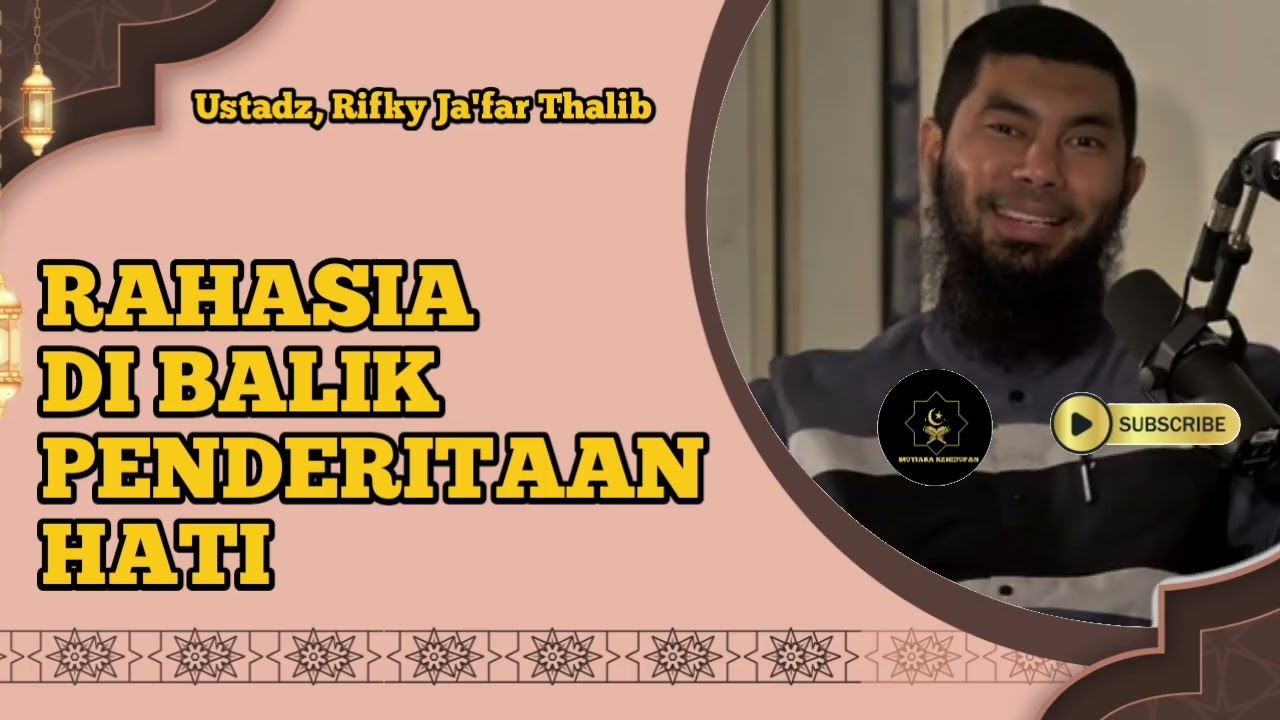 Rahasia di Balik Penderitaan Hati - Ustadz, Rifky Ja'far Thalib 