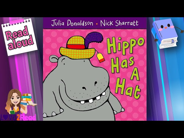 HIPPO HAS A HAT by Julia Donaldson | Read aloud #storyoftheweek