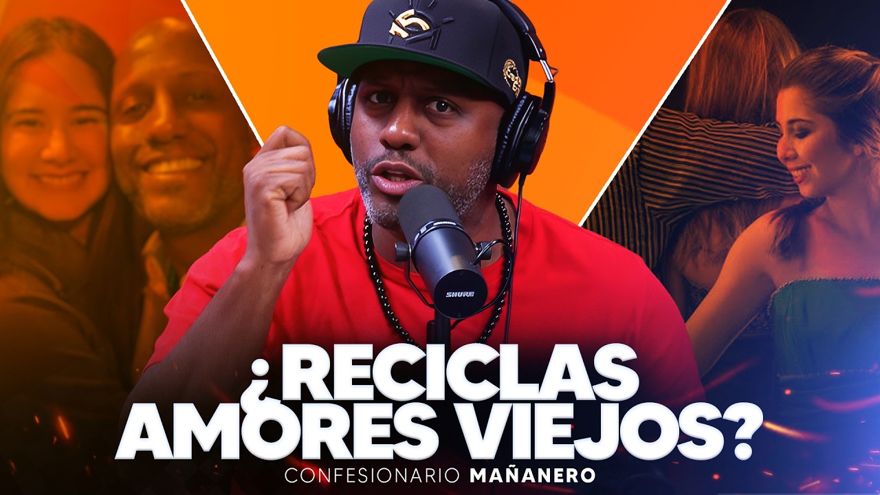 ¿Eres de reciclar VIEJOS AMORES o de buscar nuevos? - Confesionario Mañanero