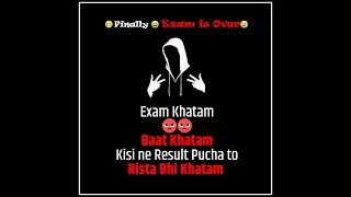 Exam Khatam Baat khatam WhatsApp Status 😁😁🤭 #exam #examover #whatsappstatus #today_last_exam