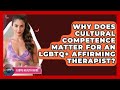 Why Does Cultural Competence Matter For An LGBTQ+ Affirming Therapist? - LGBTQ Health Guide
