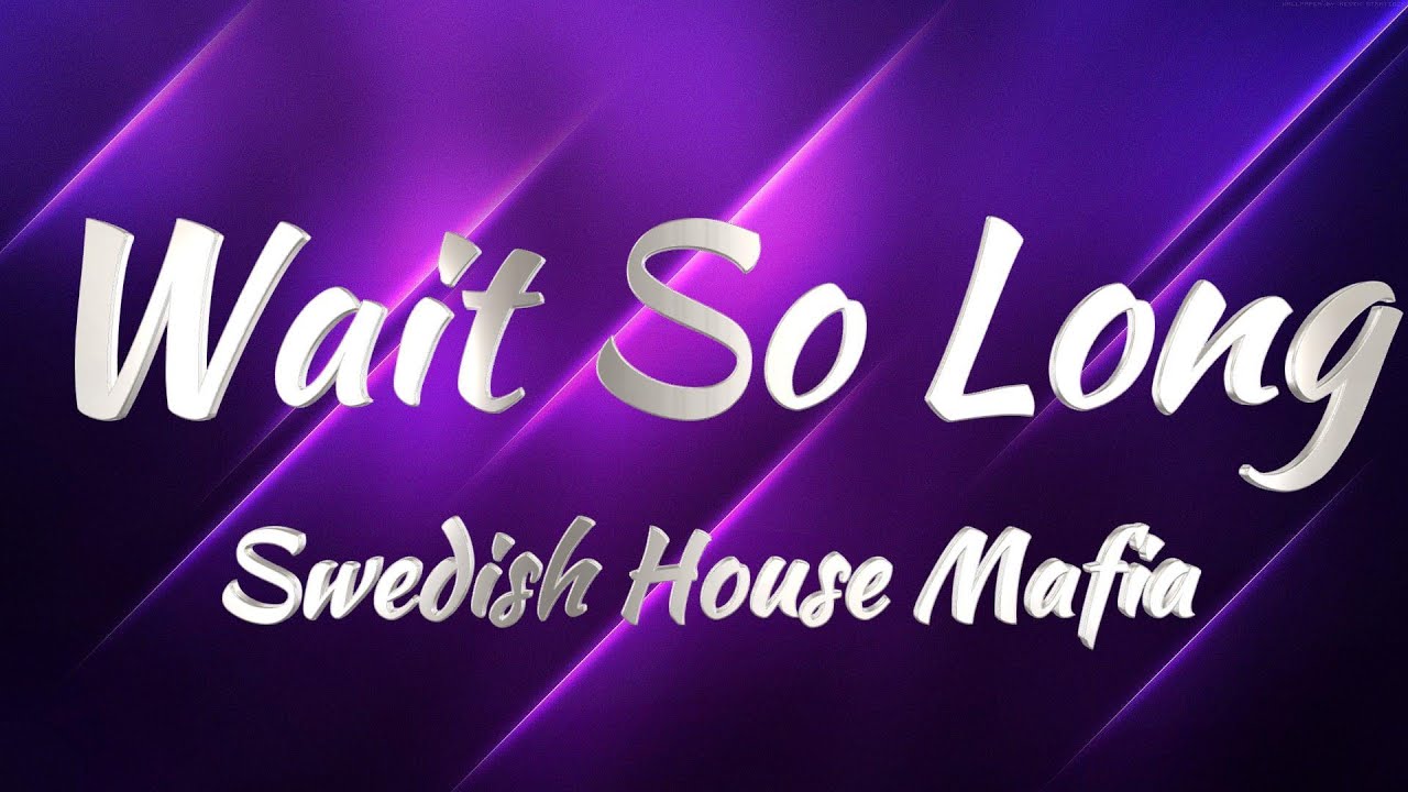 Swedish House Mafia - Wait So Long (Lyrics)