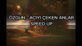 Özgün - Acıyı Çeken Anlar (Speed Up) Resimi