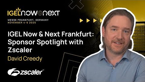 Zscaler x IGEL: Shaping the Future of Secure End-User Computing | Now & Next 2025 Frankfurt