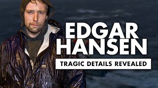 Tragic Details Revealed About Edgar Hansen From ‘Deadliest Catch’