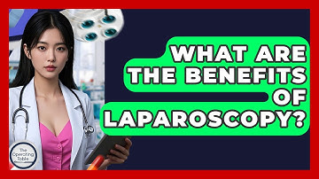 What Are The Benefits Of Laparoscopy? - The Operating Table