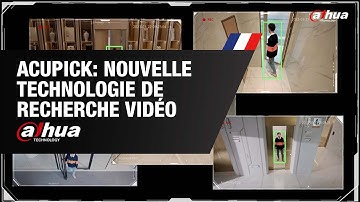 Acupick: nouvelle technologie de recherche vidéo - DAHUA | By Demes