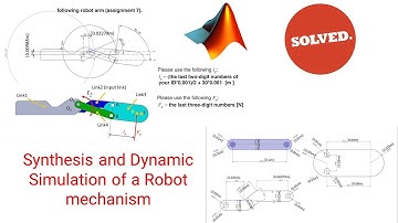 Synthesis and Dynamic Simulation of a robot mechanism  | Solved