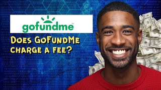 Does GoFundMe charge a fee?