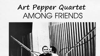 Video thumbnail of "Among Friends - Art Pepper Quartet"