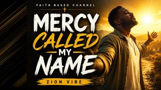 Mercy Called My Name By Zion Vibe