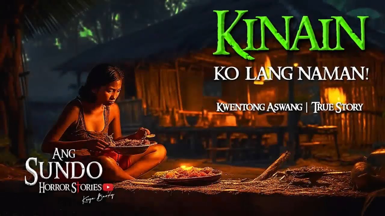 KINAIN KO LANG NAMAN |  KWENTONG ASWANG  |  TRUE STORY