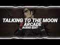 talking to the moon x arcade - bruno mars x duncan laurence [edit audio]