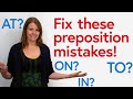 The Most Common Preposition Mistakes in English: AT, ON, IN, TO, WITH...