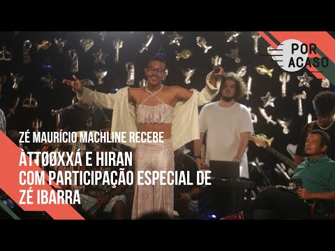 ÀTTØØXXÁ E HIRAN | Por Acaso na Bahia | (Participação especial de Zé Ibarra)