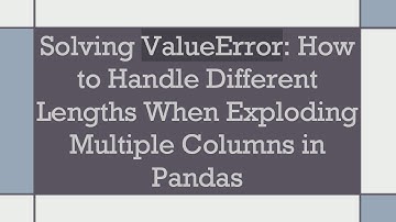Solving ValueError: How to Handle Different Lengths When Exploding Multiple Columns in Pandas