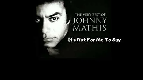 It's Not For Me To Say - JOHNNY MATHIS (W/LYRICS)