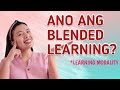 Ano ang BLENDED LEARNING?| Learning Modality