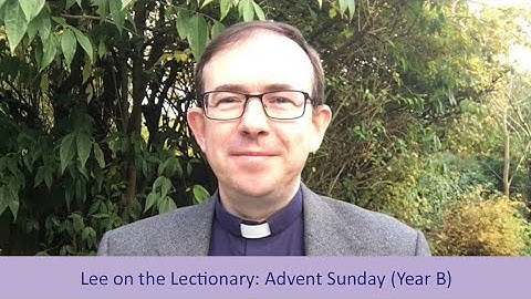 Lee on the Lectionary 1st Sunday of Advent Year B