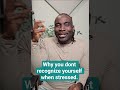 Why you don't recognize yourself when stressed.